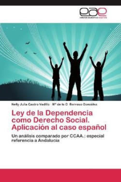 Ley de La Dependencia Como Derecho Social. Aplicacion Al Caso Espanol