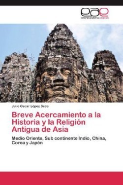 Breve Acercamiento a la Historia y La Religion Antigua de Asia