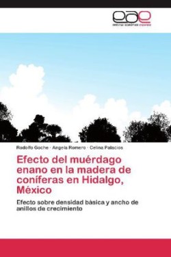 Efecto del Muerdago Enano En La Madera de Coniferas En Hidalgo, Mexico