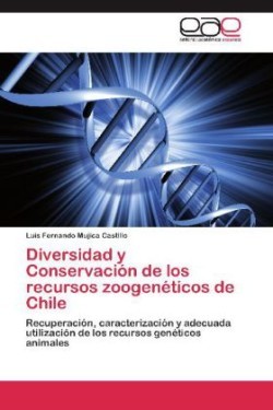 Diversidad y Conservacion de Los Recursos Zoogeneticos de Chile