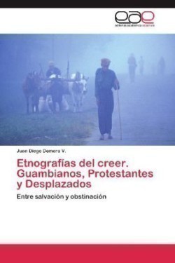 Etnografias del Creer. Guambianos, Protestantes y Desplazados