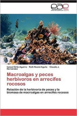 Macroalgas y Peces Herbivoros En Arrecifes Rocosos