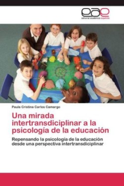 Mirada Intertransdiciplinar a la Psicologia de La Educacion