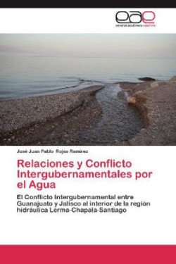 Relaciones y Conflicto Intergubernamentales Por El Agua