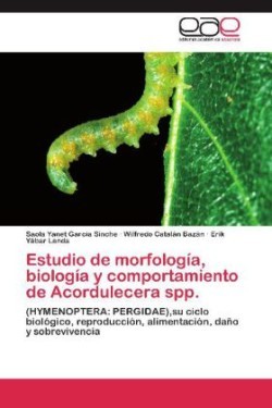 Estudio de Morfologia, Biologia y Comportamiento de Acordulecera Spp.