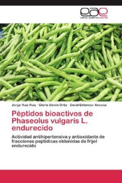 Peptidos Bioactivos de Phaseolus Vulgaris L. Endurecido