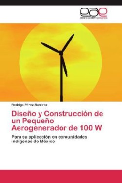 Diseno y Construccion de Un Pequeno Aerogenerador de 100 W