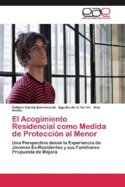 Acogimiento Residencial Como Medida de Proteccion Al Menor