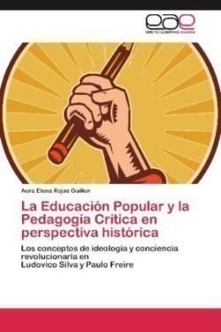 Educacion Popular y La Pedagogia Critica En Perspectiva Historica