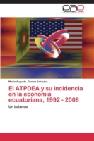 Atpdea y Su Incidencia En La Economia Ecuatoriana, 1992 - 2008