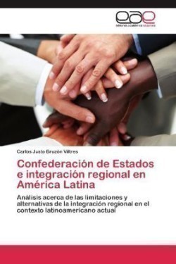 Confederacion de Estados E Integracion Regional En America Latina