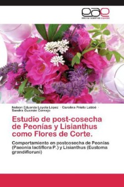 Estudio de Post-Cosecha de Peonias y Lisianthus Como Flores de Corte.