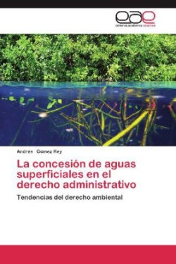 Concesion de Aguas Superficiales En El Derecho Administrativo