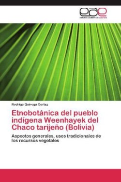 Etnobotanica del Pueblo Indigena Weenhayek del Chaco Tarijeno (Bolivia)