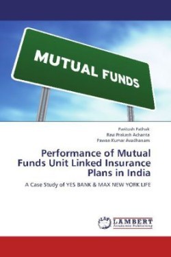 Performance of Mutual Funds Unit Linked Insurance Plans in India