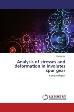 Analysis of Stresses and Deformation in Involutes Spur Gear