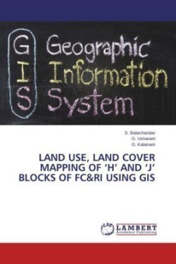 Land Use, Land Cover Mapping of 'h' and 'j' Blocks of FC&Ri Using GIS