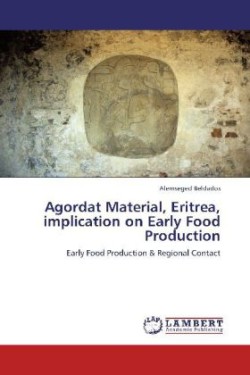 Agordat Material, Eritrea, implication on Early Food Production