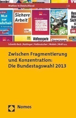 Zwischen Fragmentierung und Konzentration: Die Bundestagswahl 2013