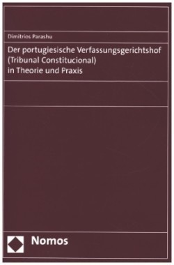 Der portugiesische Verfassungsgerichtshof (Tribunal Constitucional) in Theorie und Praxis
