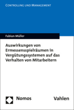 Auswirkungen von Ermessensspielräumen in Vergütungssystemen auf das Verhalten von Mitarbeitern