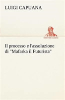 processo e l'assoluzione di Mafarka il Futurista