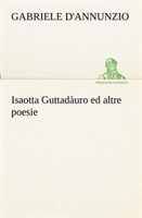 Isaotta Guttadàuro ed altre poesie
