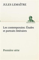 Les contemporains, première série Études et portraits littéraires