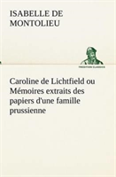 Caroline de Lichtfield ou Mémoires extraits des papiers d'une famille prussienne