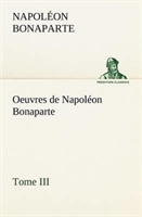 Oeuvres de Napoléon Bonaparte, Tome III.