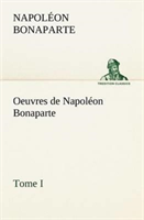 Oeuvres de Napoléon Bonaparte, Tome I.