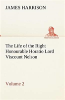 Life of the Right Honourable Horatio Lord Viscount Nelson, Volume 2