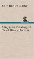 Key to the Knowledge of Church History (Ancient)