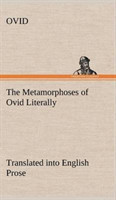 Metamorphoses of Ovid Literally Translated into English Prose, with Copious Notes and Explanations