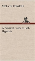 Practical Guide to Self-Hypnosis