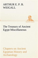Treasury of Ancient Egypt Miscellaneous Chapters on Ancient Egyptian History and Archaeology