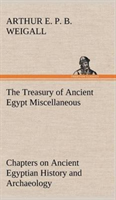 Treasury of Ancient Egypt Miscellaneous Chapters on Ancient Egyptian History and Archaeology