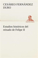 Estudios históricos del reinado de Felipe II