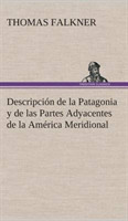 Descripción de la Patagonia y de las Partes Adyacentes de la América Meridional