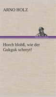 Horch blohß, wie der Gukguk schreyt!