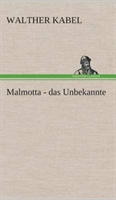 Malmotta - das Unbekannte