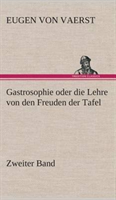 Gastrosophie oder die Lehre von den Freuden der Tafel