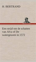 Een strijd om de schatten van Alva of De watergeuzen in 1572