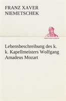Lebensbeschreibung des k. k. Kapellmeisters Wolfgang Amadeus Mozart