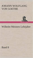Wilhelm Meisters Lehrjahre - Band 8