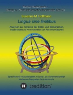 lingua sine limitibus - Analysen zur Sprache der Bilder und Bildsprachen, insbesondere zur Kommunikation von Fachinformationen