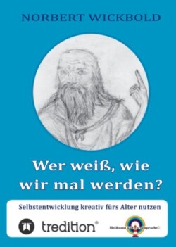 Wer weiß, wie wir mal werden?