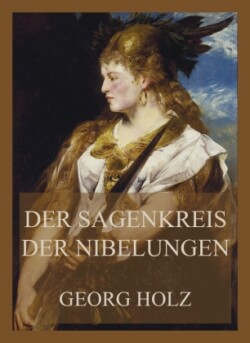 Der Sagenkreis der Nibelungen