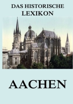 Das historische Lexikon - Aachen
