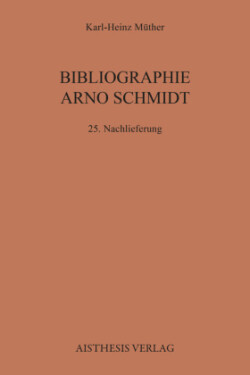 Bibliographie Arno Schmidt. (1949-1991), Bd. 25, Bibliographie Arno Schmidt. (1949-1991) / Bibliographie Arno Schmidt